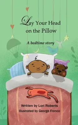 Pose ta tête sur l'oreiller : Une histoire à dormir debout - Lay Your Head on the Pillow: A Bedtime Story