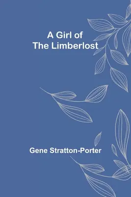 Une fille du Limberlost - A Girl of the Limberlost