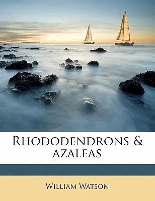 Rhododendrons et azalées - Rhododendrons & Azaleas