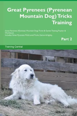 Grandes Pyrénées (Chien de Montagne des Pyrénées) Trucs et astuces Grandes Pyrénées Trucs et jeux Traceur d'entraînement et cahier d'exercices. Comprend : Grandes Pyrénées Multi-niveaux - Great Pyrenees (Pyrenean Mountain Dog) Tricks Training Great Pyrenees Tricks & Games Training Tracker & Workbook. Includes: Great Pyrenees Multi-Level