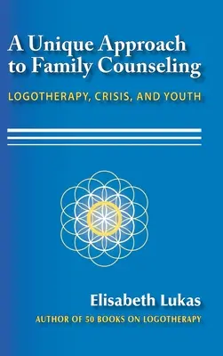 Une approche unique du conseil familial : Logothérapie, crise et jeunesse - A Unique Approach to Family Counseling: Logotherapy, Crisis, and Youth