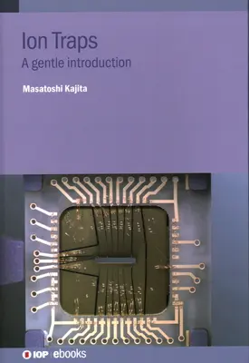 Les pièges à ions : Une introduction en douceur - Ion Traps: A Gentle Introduction