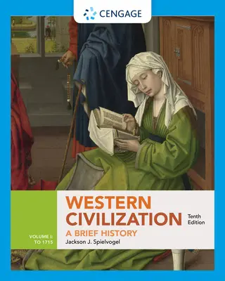 La civilisation occidentale : Une brève histoire, Volume I : Jusqu'à 1715 - Western Civilization: A Brief History, Volume I: To 1715