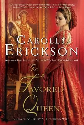 La reine préférée : Le roman de la troisième épouse d'Henri VIII - The Favored Queen: A Novel of Henry VIII's Third Wife