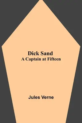 Dick Sand : Un capitaine à quinze ans - Dick Sand: A Captain at Fifteen