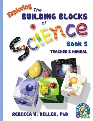 Explorer les fondements de la science Livre 5 Manuel de l'enseignant - Exploring the Building Blocks of Science Book 5 Teacher's Manual