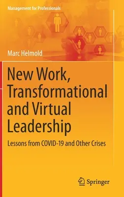 Nouveau travail, leadership transformationnel et virtuel : Leçons tirées de Covid-19 et d'autres crises - New Work, Transformational and Virtual Leadership: Lessons from Covid-19 and Other Crises