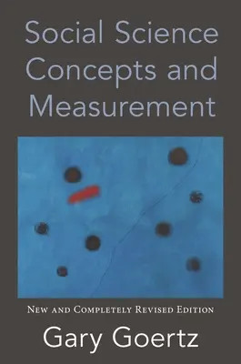 Concepts et mesures en sciences sociales : Nouvelle édition entièrement révisée - Social Science Concepts and Measurement: New and Completely Revised Edition