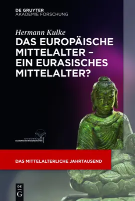 Le Mittelalter européen - un Mittelalter européen ? - Das europische Mittelalter - ein eurasisches Mittelalter?