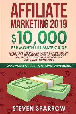 L'histoire de l'affiliation 2019 : 10 000 $/mois Guide ultime - Faire un revenu passif Fortune Marketing sur Facebook, Instagram, YouTube, Google, et Nati... - Affiliate Marketing 2019: $10,000/Month Ultimate Guide-Make a Passive Income Fortune Marketing on Facebook, Instagram, YouTube, Google, and Nati