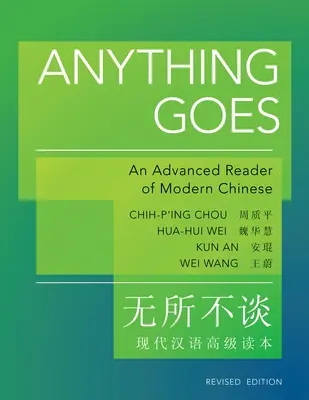 Tout est permis : Un lecteur avancé de chinois moderne - édition révisée - Anything Goes: An Advanced Reader of Modern Chinese - Revised Edition