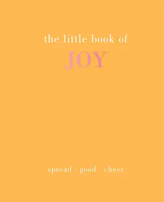 Le petit livre de la joie : Répandre la bonne humeur - The Little Book of Joy: Spread Good Cheer