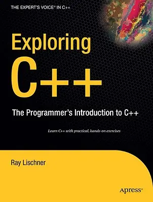 Explorer le C++ : L'introduction du programmeur au C++ - Exploring C++: The Programmer's Introduction to C++