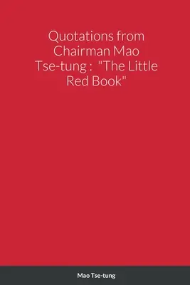 Citations du président Mao Tsé-toung : Le Petit Livre Rouge - Quotations from Chairman Mao Tse-tung: The Little Red Book