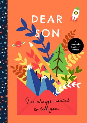 Cher fils, j'ai toujours voulu te le dire : Un livre de lettres à garder précieusement - Dear Son, I've Always Wanted to Tell You: A Keepsake Book of Letters