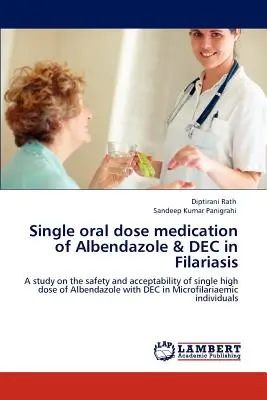 Médication à dose orale unique d'Albendazole et Dec dans la filariose - Single Oral Dose Medication of Albendazole & Dec in Filariasis