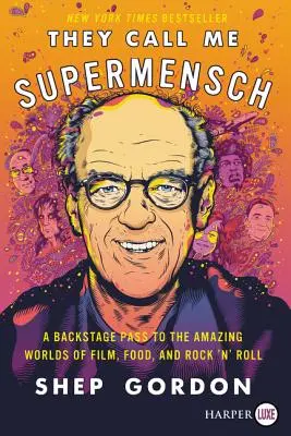 Ils m'appellent Supermensch : Un laissez-passer pour les coulisses des mondes étonnants du cinéma, de la gastronomie et du rock'n'roll - They Call Me Supermensch: A Backstage Pass to the Amazing Worlds of Film, Food, and Rock'n'roll