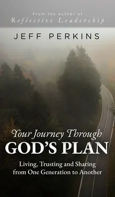 Votre voyage à travers le plan de Dieu : Vivre, faire confiance et partager d'une génération à l'autre - Your Journey Through God's Plan: Living, Trusting and Sharing from One Generation to Another