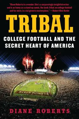 Tribal : Le football universitaire et le cœur secret de l'Amérique - Tribal: College Football and the Secret Heart of America