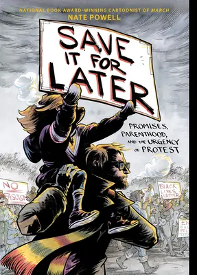 Sauvez-le pour plus tard : Les promesses, la parentalité et l'urgence de la protestation - Save It for Later: Promises, Parenthood, and the Urgency of Protest