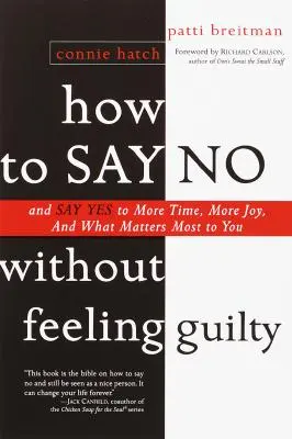 Comment dire non sans se sentir coupable : Et dire oui à plus de temps et à ce qui compte le plus pour vous - How to Say No Without Feeling Guilty: And Say Yes to More Time, and What Matters Most to You