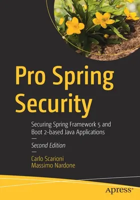 Pro Spring Security : Sécuriser les applications Java basées sur Spring Framework 5 et Boot 2 - Pro Spring Security: Securing Spring Framework 5 and Boot 2-Based Java Applications