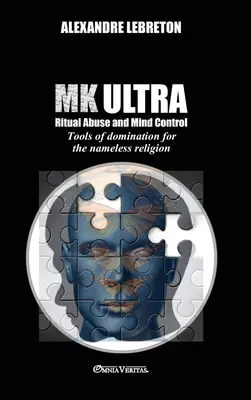 MK Ultra - Abus rituel et contrôle mental : Outils de domination de la religion sans nom - MK Ultra - Ritual Abuse and Mind Control: Tools of domination for the nameless religion