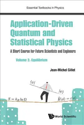 Physique quantique et statistique axée sur les applications : Un cours abrégé pour les futurs scientifiques et ingénieurs - Volume 2 : Equilibrium - Application-Driven Quantum and Statistical Physics: A Short Course for Future Scientists and Engineers - Volume 2: Equilibrium