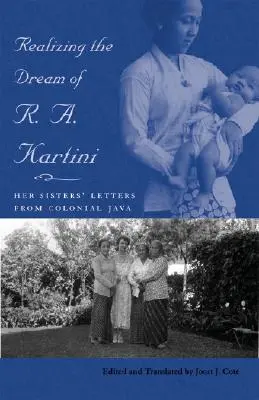 Réaliser le rêve de R. A. Kartini : les lettres de ses sœurs de la Java coloniale - Realizing the Dream of R. A. Kartini: Her Sisters' Letters from Colonial Java