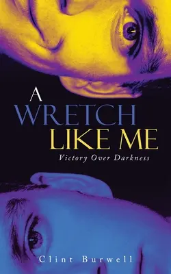 Un misérable comme moi : Victoire sur les ténèbres - A Wretch Like Me: Victory Over Darkness