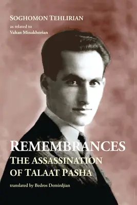 Souvenirs : L'assassinat de Talaat Pacha - Remembrances: The Assassination of Talaat Pasha