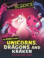 La science des monstres : La science des licornes, des dragons et des krakens - Monster Science: The Science Behind Unicorns, Dragons and Kraken