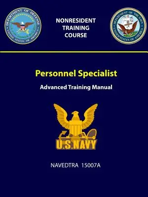 Spécialiste du personnel : Manuel de formation avancée - NAVEDTRA 15007A - Personnel Specialist: Advanced Training Manual - NAVEDTRA 15007A