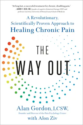 Le chemin de la sortie : Une approche révolutionnaire et scientifiquement prouvée de la guérison de la douleur chronique - The Way Out: A Revolutionary, Scientifically Proven Approach to Healing Chronic Pain