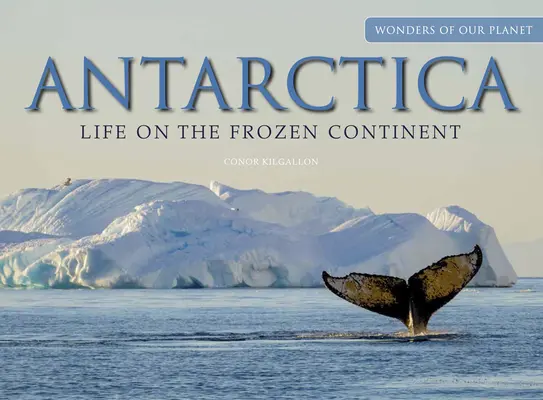 Antarctique : La vie sur le continent gelé - Antarctica: Life on the Frozen Continent