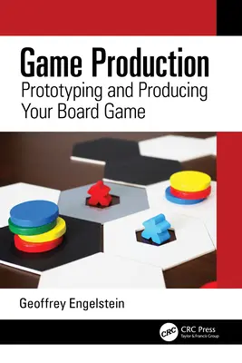 Production de jeux : Prototypage et production d'un jeu de société - Game Production: Prototyping and Producing Your Board Game