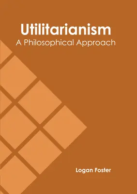 L'utilitarisme : Une approche philosophique - Utilitarianism: A Philosophical Approach