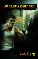 Comment gagner un combat de rue : Techniques de combat debout pour détruire votre ennemi - How to Win A Street Fight: Stand Up Fighting Techniques to Destroy Your Enemy