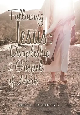 Suivre Jésus : La vie de disciple dans l'Évangile de Marc - Following Jesus: Discipleship in the Gospel of Mark