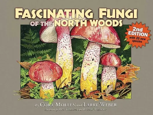 Fascinants champignons des forêts du Nord, 2e édition - Fascinating Fungi of the North Woods, 2nd Edition