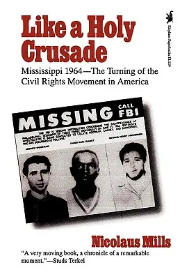 Comme une sainte croisade : Mississippi 1964 - Le tournant du mouvement des droits civiques en Amérique - Like a Holy Crusade: Mississippi 1964 -- The Turning of the Civil Rights Movement in America