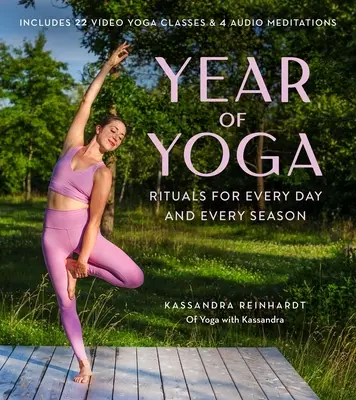 L'année du yoga : Rituels pour chaque jour et chaque saison (Yoga avec Kassandra, Yin Yoga, Vinyasa Yoga, Lunar Yoga) - Year of Yoga: Rituals for Every Day and Every Season (Yoga with Kassandra, Yin Yoga, Vinyasa Yoga, Lunar Yoga)