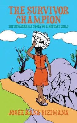 Le champion des survivants : L'histoire remarquable d'un enfant réfugié - The Survivor Champion: The Remarkable Story of a Refugee Child