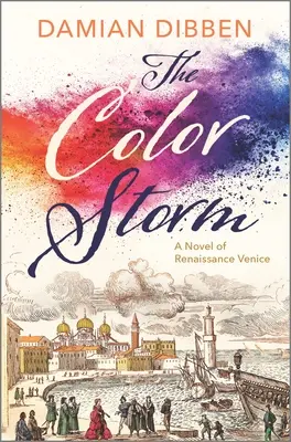 La tempête des couleurs : Un roman de la Venise de la Renaissance - The Color Storm: A Novel of Renaissance Venice