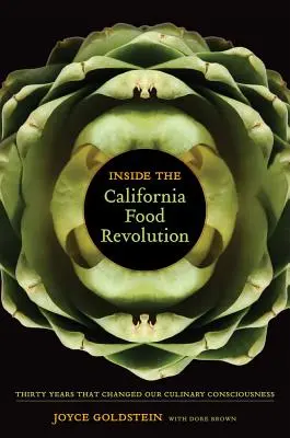 La révolution alimentaire en Californie : Trente années qui ont changé notre conscience culinairevolume 44 - Inside the California Food Revolution: Thirty Years That Changed Our Culinary Consciousnessvolume 44