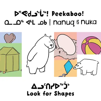 Peekaboo ! Nanuq et Nuka cherchent des formes : Édition bilingue inuktitut et anglais - Peekaboo! Nanuq and Nuka Look for Shapes: Bilingual Inuktitut and English Edition