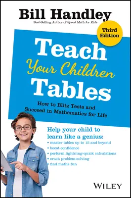 Enseignez les tables à vos enfants : Comment réussir les tests et les mathématiques pour la vie - Teach Your Children Tables: How to Blitz Tests and Succeed in Mathematics for Life