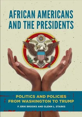 Les Afro-Américains et les présidents : La politique de Washington à Trump - African Americans and the Presidents: Politics and Policies from Washington to Trump