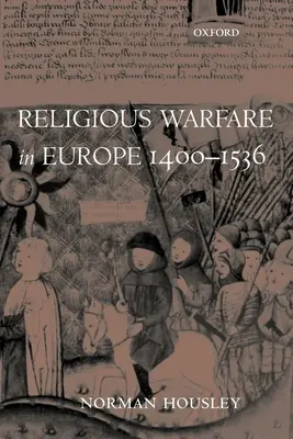 Les guerres de religion en Europe 1400-1536 - Religious Warfare in Europe 1400-1536