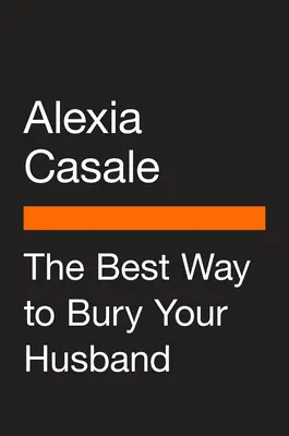 La meilleure façon d'enterrer son mari - The Best Way to Bury Your Husband